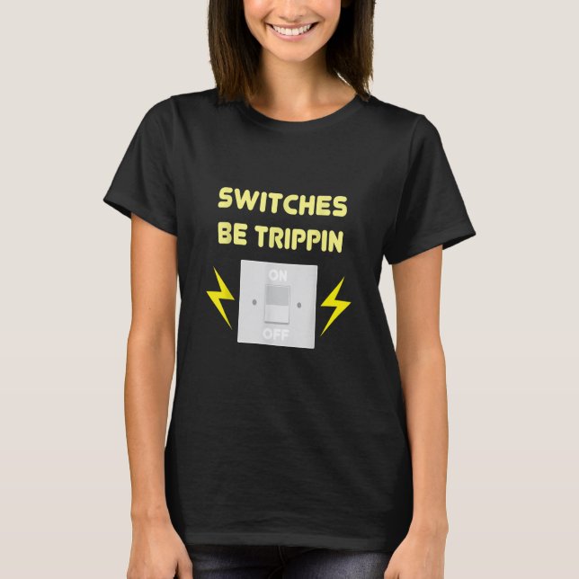 Strömbrytare är utlösta - elektrisk gåva t shirt (Framsida)