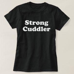 Strong Cuddler T Shirt
