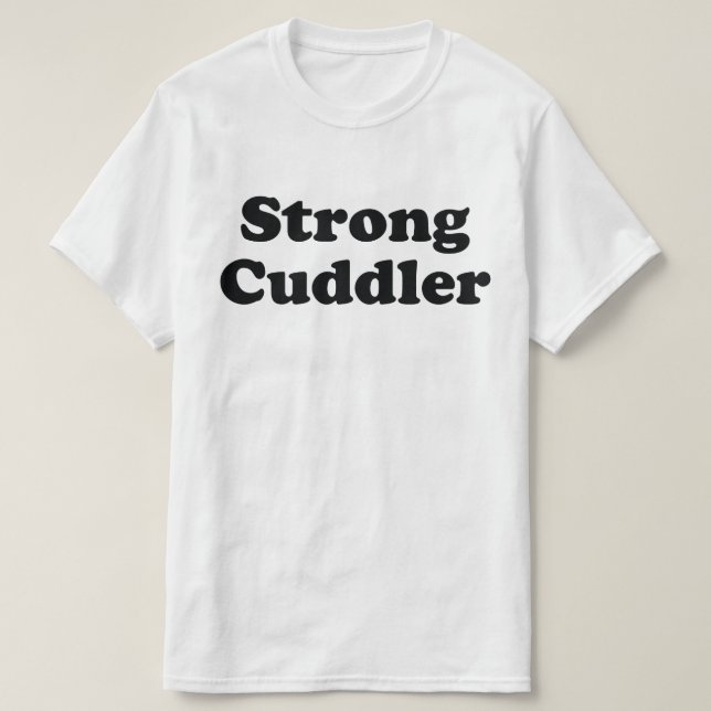 Strong Cuddler T Shirt (Design framsida)