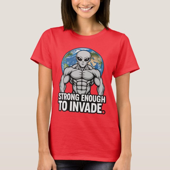 Strong Enough to Invade — Buff Grey Alien T Shirt (Framsida)