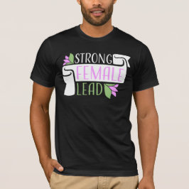Strong Female Lead Feminist Empowerment Quote Logo T Shirt