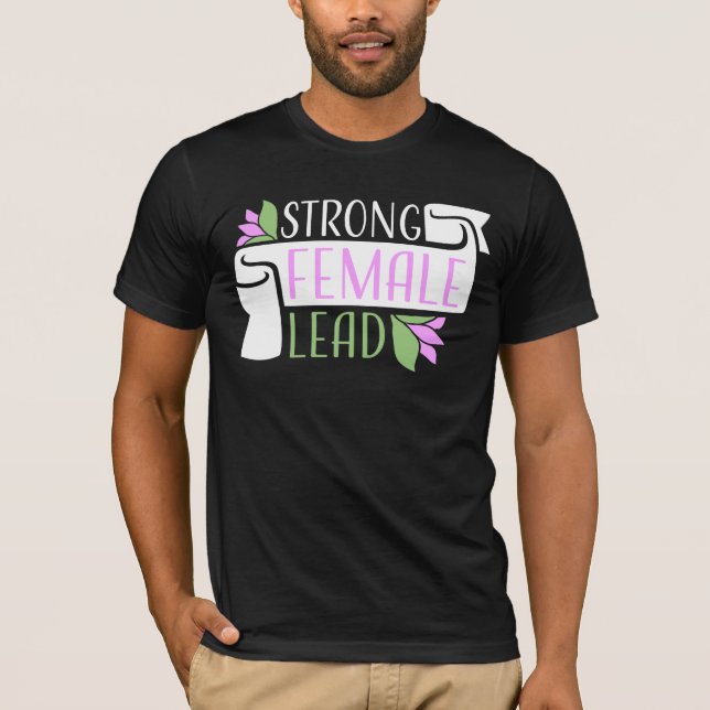 Strong Female Lead Feminist Empowerment Quote Logo T Shirt (Framsida)