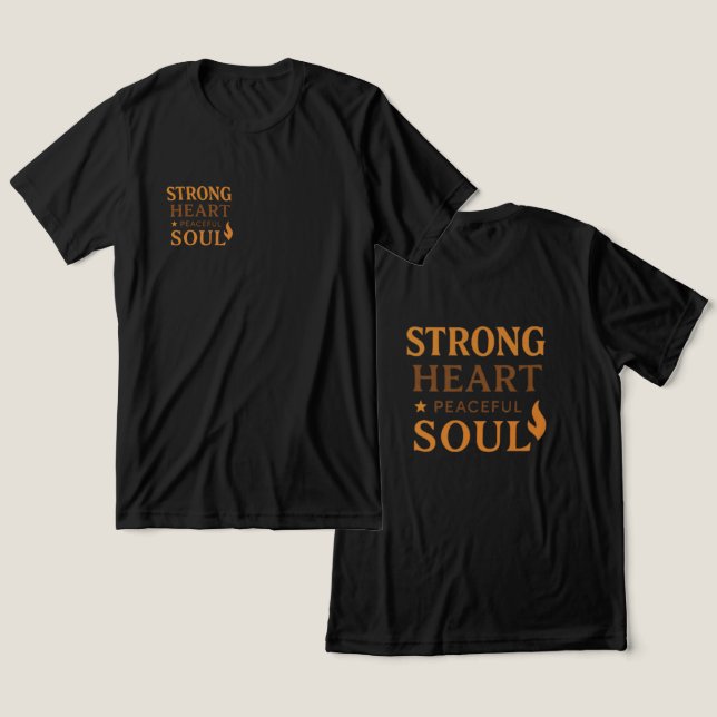 Strong Heart, Peaceful Soul Inspirational T-Shirt (Design fram och bak)