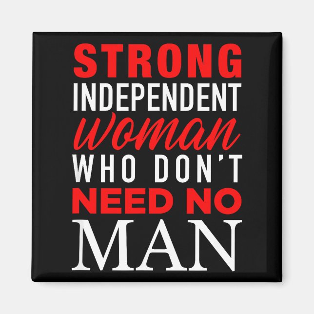 Strong Independent Woman Who Don't Need No Man - F Magnet (Framsidan)