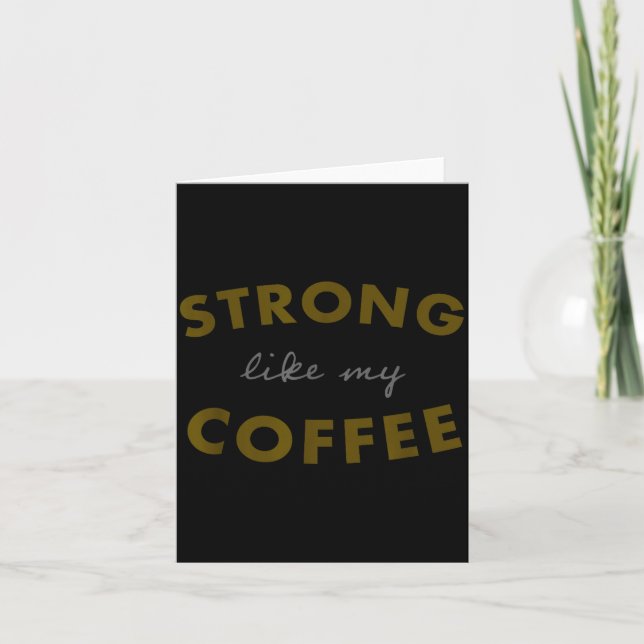 Strong Like My Coffee, Funny Coffee Saying  Kort (Framsida)