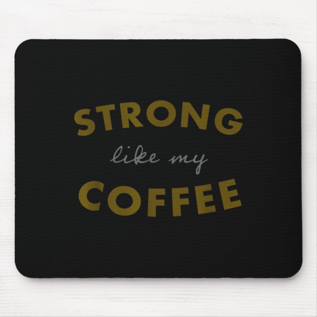 Strong Like My Coffee, Funny Coffee Saying  Musmatta (Framsidan)