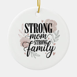 Strong Mom Strong Family Floral Quote Art Julgransprydnad Keramik