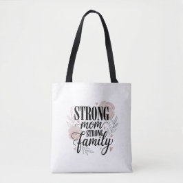 Strong Mom Strong Family Floral Quote Art Tygkasse