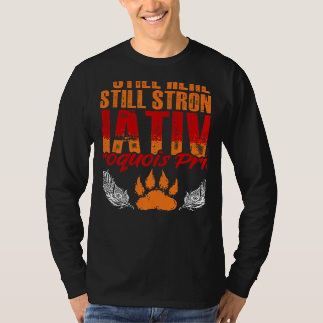 Strong Native Iroquois Native Pride American India T Shirt (Framsida)
