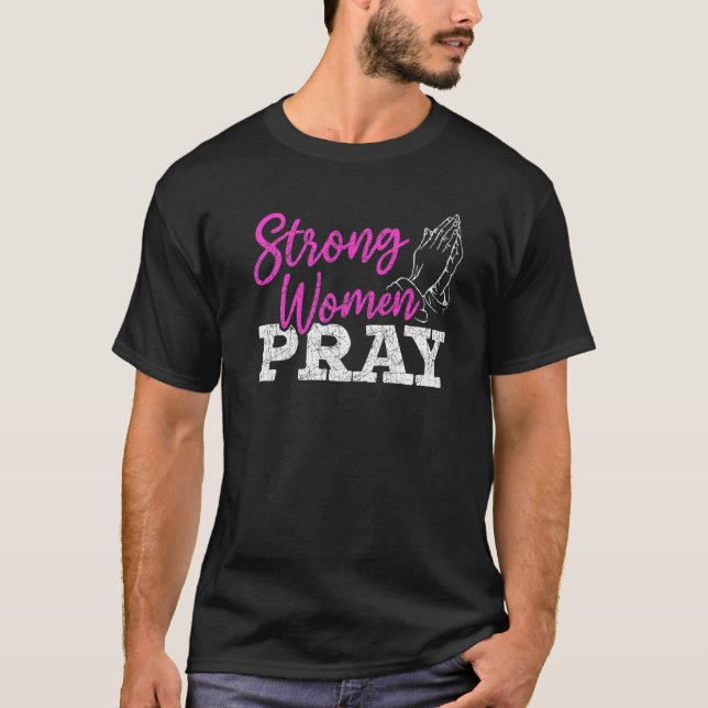 Strong Women Pray Christian Savior Jesus Christ Go T Shirt (Framsida)