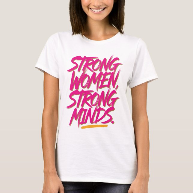 Strong women, strong minds. t shirt (Framsida)