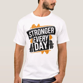 Stronger Every Day Fitness Progress Motivation Art T Shirt