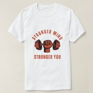 Stronger Mind Stronger You Gym Quote T Shirt