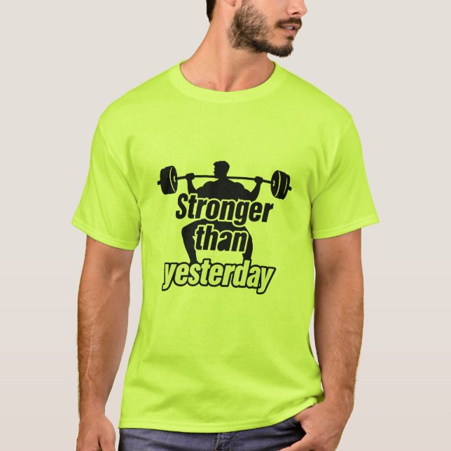 Stronger Than Yesterday Weightlifting Gym Motivati T Shirt (Framsida)