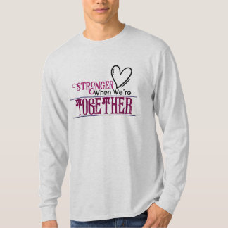 Stronger When We’re Together T Shirt