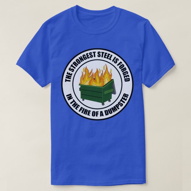 Strongest Sl Forged in Dumpster Fire Round T Shirt (Design framsida)