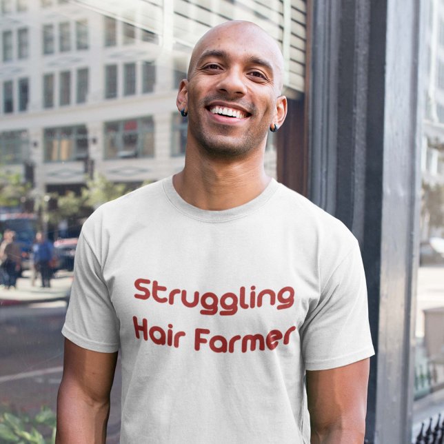 Struggling Hair Farmer T Shirt (Skapare uppladdad)