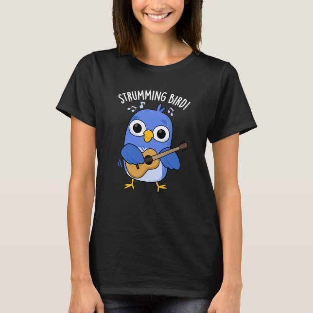 Strumming Bird Funny Animal Pun Mörk BG T Shirt (Framsida)
