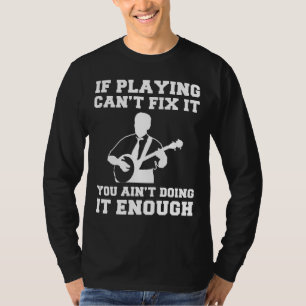 Strumming Skratt: Om Banjo inte kan laga det, så ä T Shirt