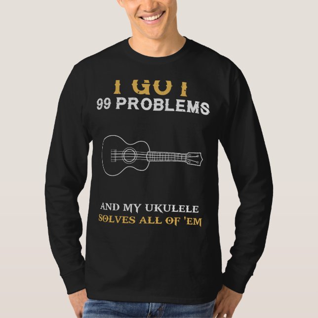 Strumming Stressa bort: 99 problem med Ukulele Ent T Shirt (Framsida)
