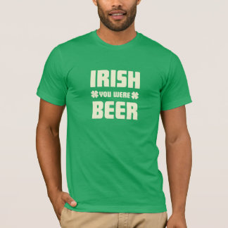 Sts Patrick dag - jag önskar att du var öl T-shirt