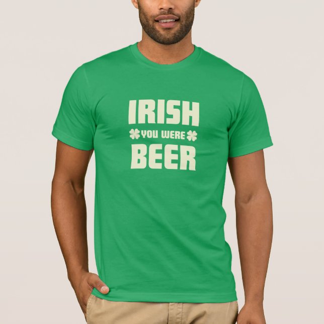 Sts Patrick dag - jag önskar att du var öl T-shirt (Framsida)