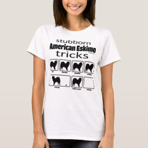 Stubborn American Eskimo Tricks T Shirt