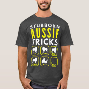 Stubborn Aussie Tricks - Hund Training T Shirt