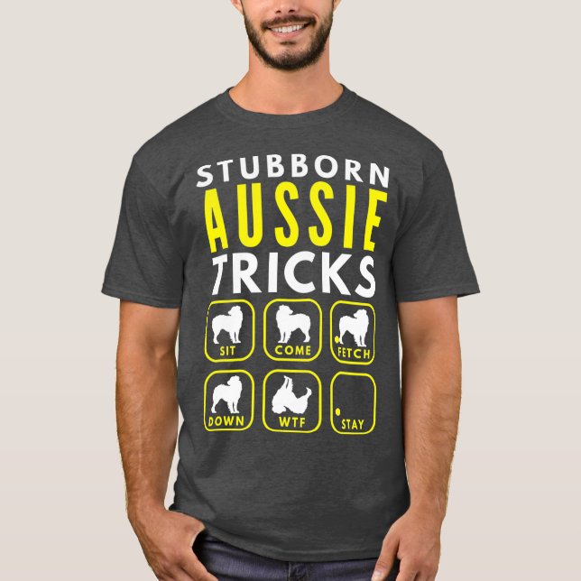 Stubborn Aussie Tricks - Hund Training T Shirt (Framsida)