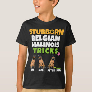 Stubborn Belgium Malinois Tricks I Hund älskare Fu T Shirt