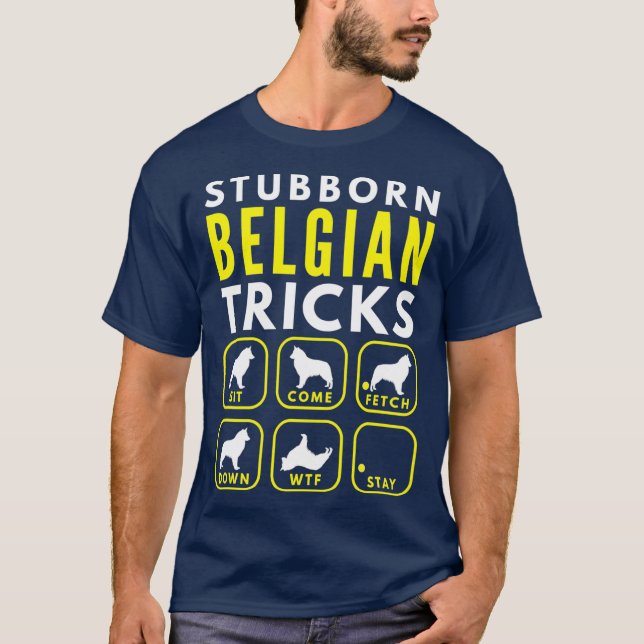 Stubborn Belgium Tricks - Hund Training T Shirt (Framsida)