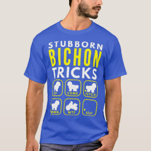 Stubborn Bichon Tricks - Hund Training T Shirt