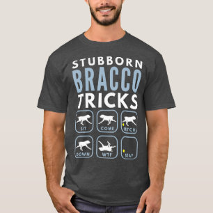 Stubborn Bracco Italiano Tricks - Hund Training T Shirt
