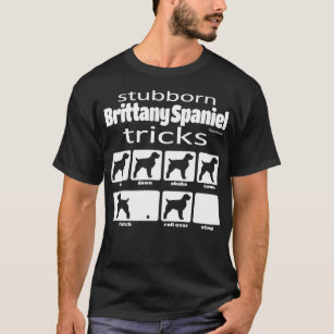 Stubborn Brittany Spain Tricks T Shirt