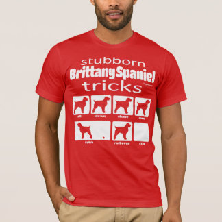 Stubborn Brittany Spain Tricks T-Shirt