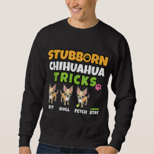 Stubborn Chihuahua Tricks I Hund älskare I Funny C Lång Ärmad Tröja
