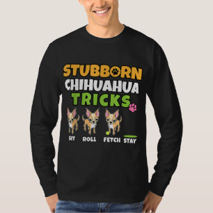 Stubborn Chihuahua Tricks I Hund älskare I Funny C T Shirt