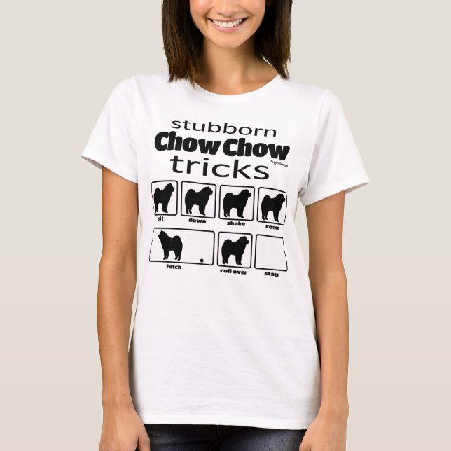 Stubborn Chow Chow Tricks T Shirt (Framsida)