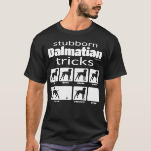 Stubborn Dalmatian Tricks T Shirt