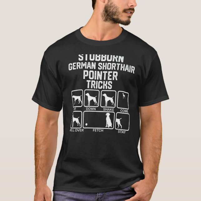 Stubborn German Shorthar Pointer Tricks T Shirt (Framsida)
