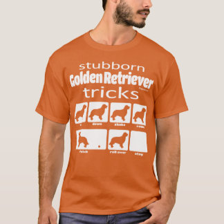 Stubborn Golden Retriever Tricks T Shirt