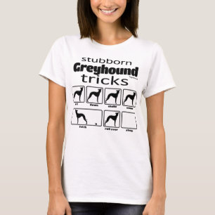 Stubborn Greyhound Tricks T Shirt