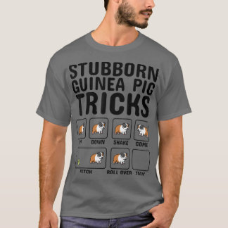 Stubborn Guinea Gris Tricks Pet T-Shirt