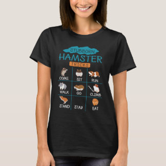 Stubborn Hamster Tricks T Shirt