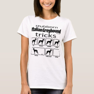 Stubborn Italiana Greyhound Tricks T Shirt