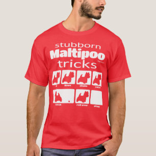 Stubborn Maltipoo Tricks T Shirt