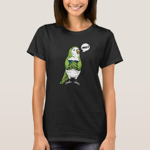 Stubborn Munk Parakeet Quaker Parrot Bird No. T Shirt