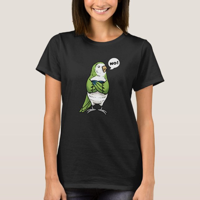 Stubborn Munk Parakeet Quaker Parrot Bird No. T Shirt (Framsida)