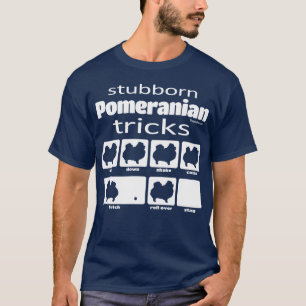 Stubborn Pommern Tricks T Shirt