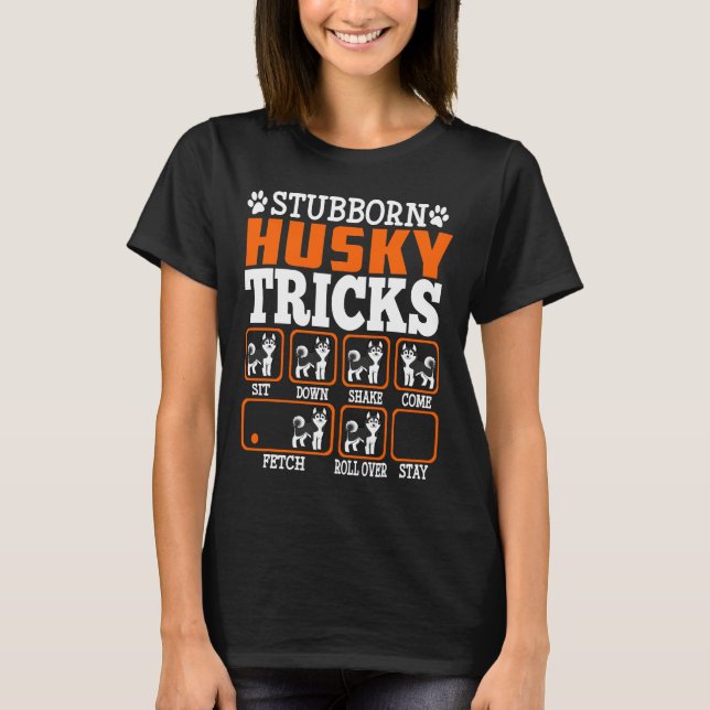 Stubborn Siberian husky Tricks Funny Dogs T Shirt (Framsida)